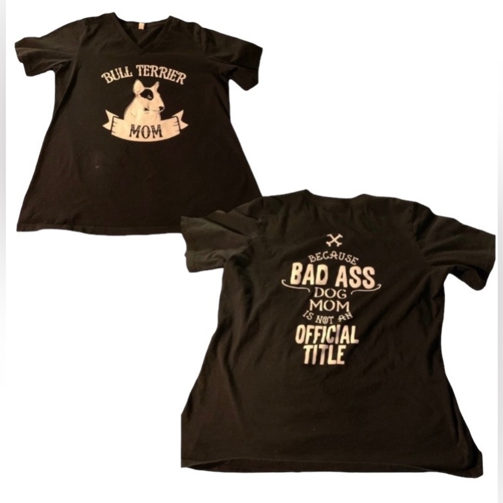 BELLA Missy Bull Terrier Dog Mom Because Bad A** Dog Mom Tee Shirt Woman’s XL